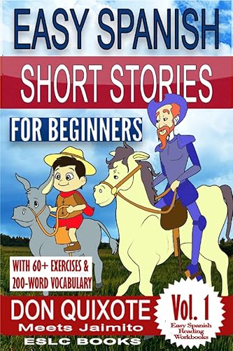 Easy Spanish Short Stories for Beginners "Don Quixote Meets Jaimito" With 60+ exercises and 200-word vocabulary (Easy Spanish Reading Workbooks)