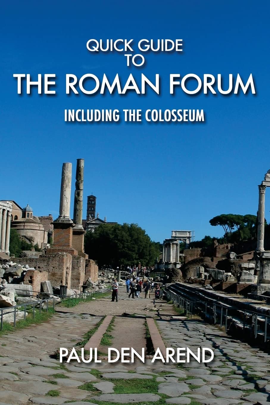 Quick Guide to the Roman Forum: Including the Colosseum Paperback – 1 Oct. 2015