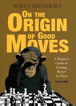 On the Origin of Good Moves A Skeptic's Guide to Getting Better at Chess