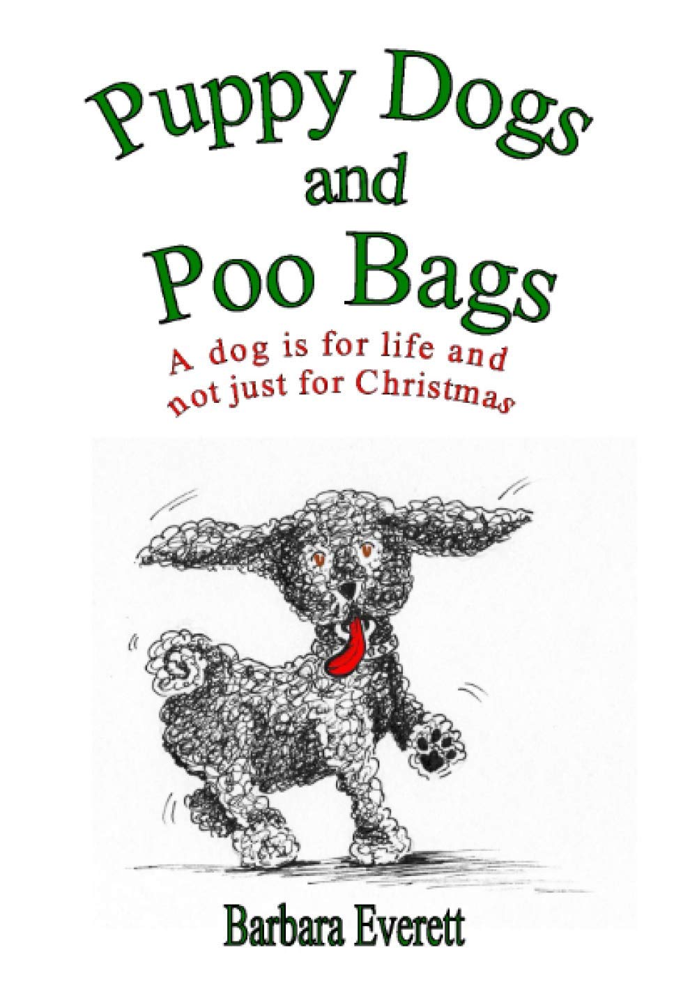 Puppy Dogs and Poo Bags: A dog is for life and not just for Christmas: 1