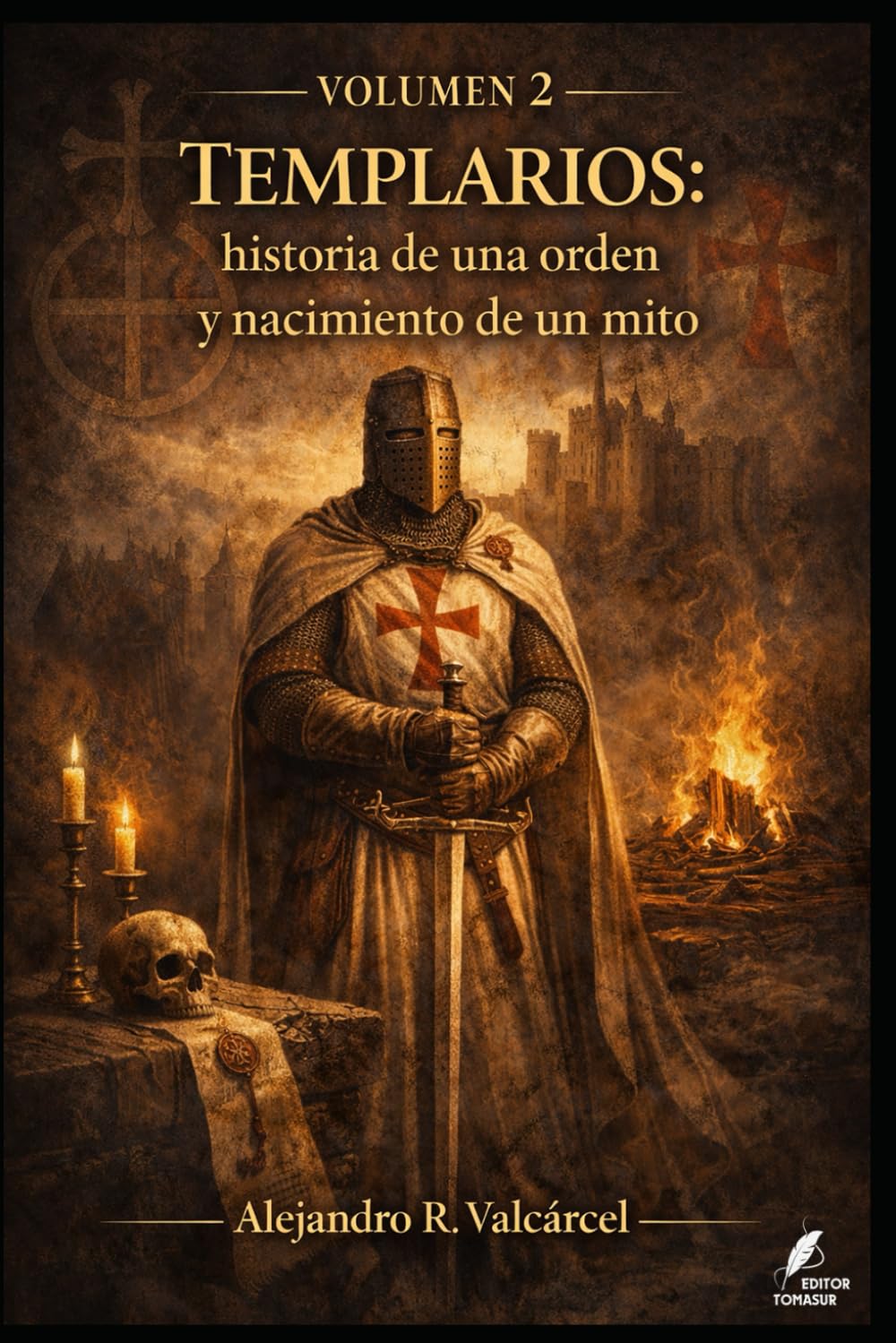 Volumen 2 — Templarios: historia de una orden y nacimiento de un mito (Biblioteca Historia del Poder)