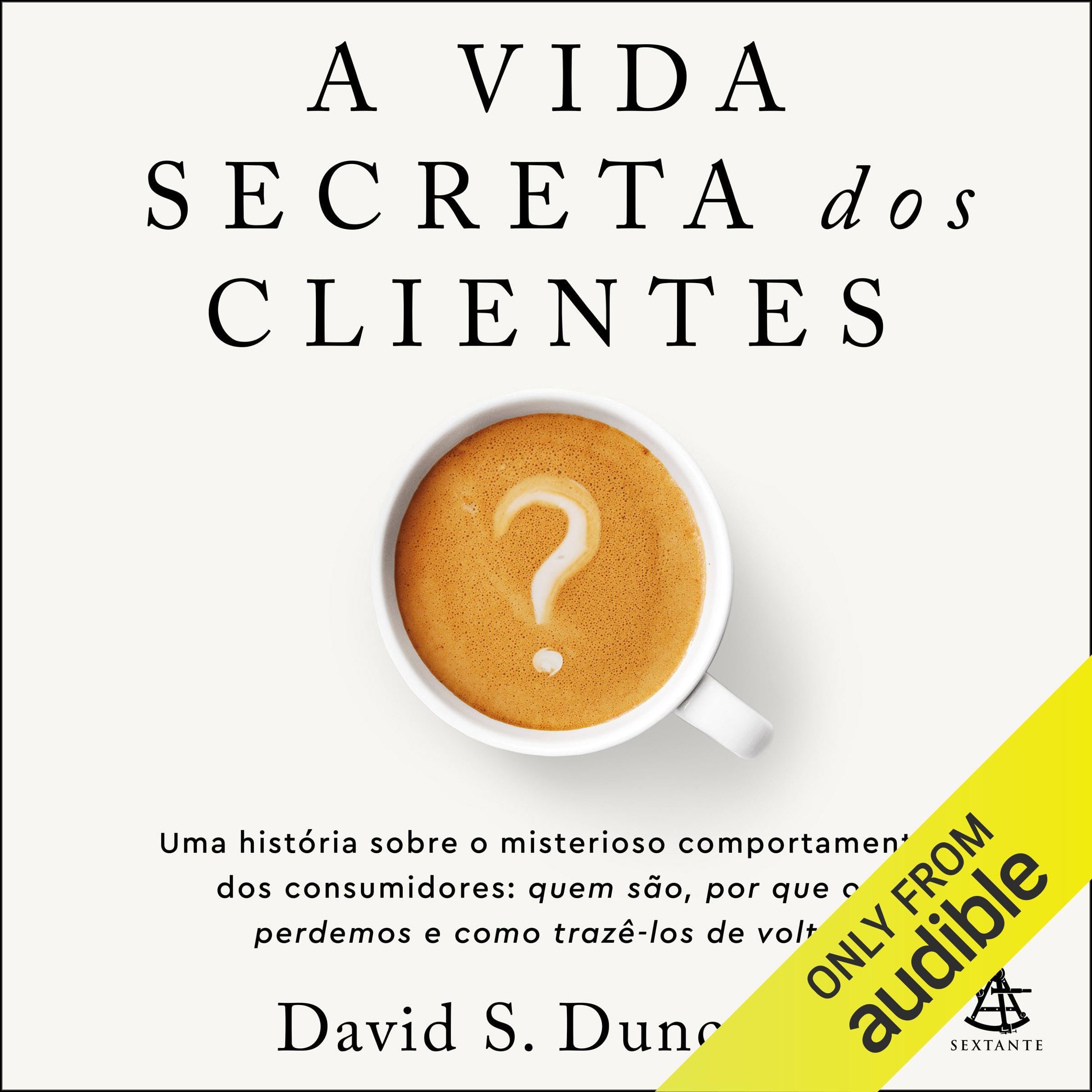 A vida secreta dos clientes [The Secret Life of Customers]