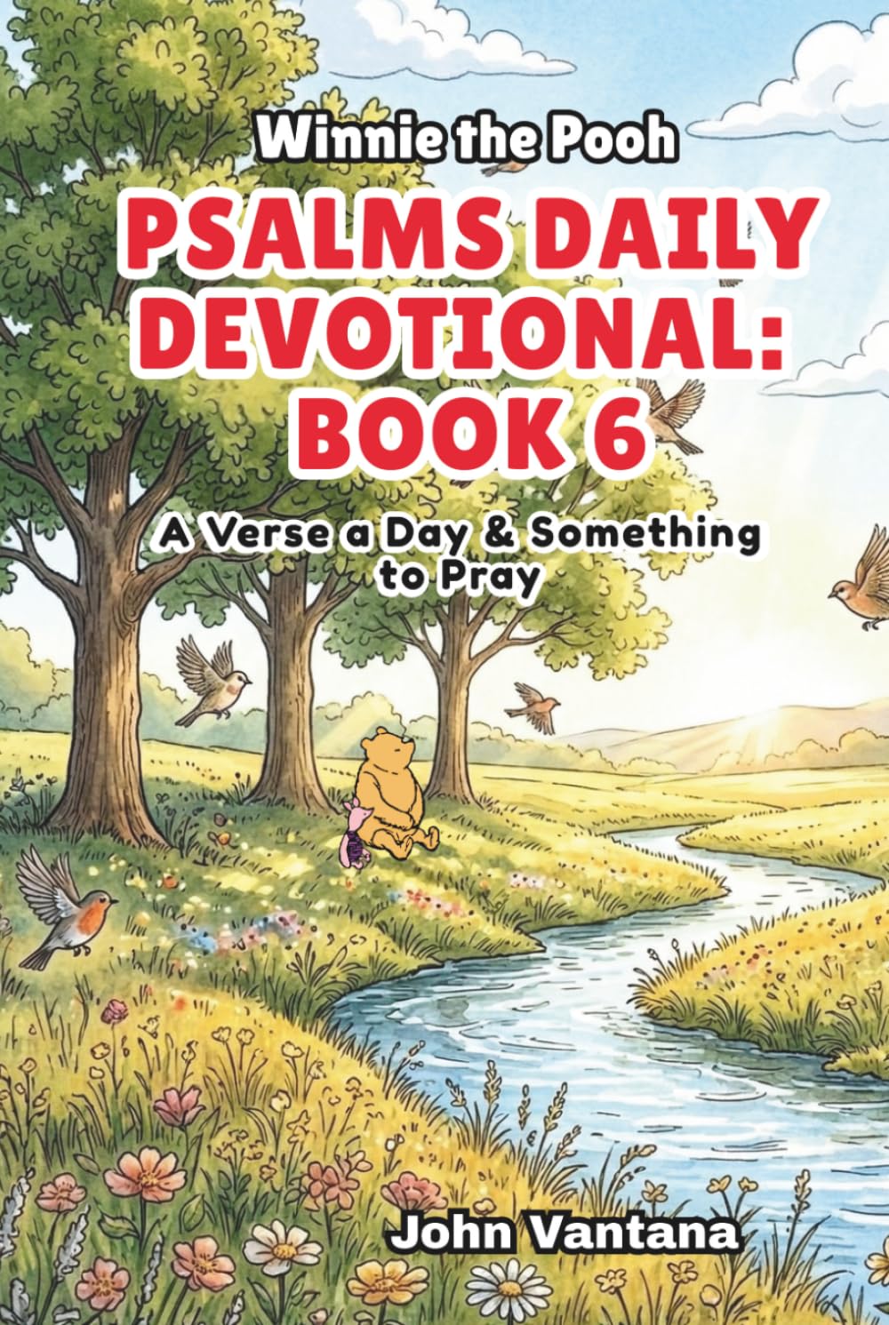 Psalms Daily Devotional: Book 6: With Winnie-the-Pooh: A Verse A Day & Something To Pray: Days 186-221 (6x9) (Honey Tree Tales)