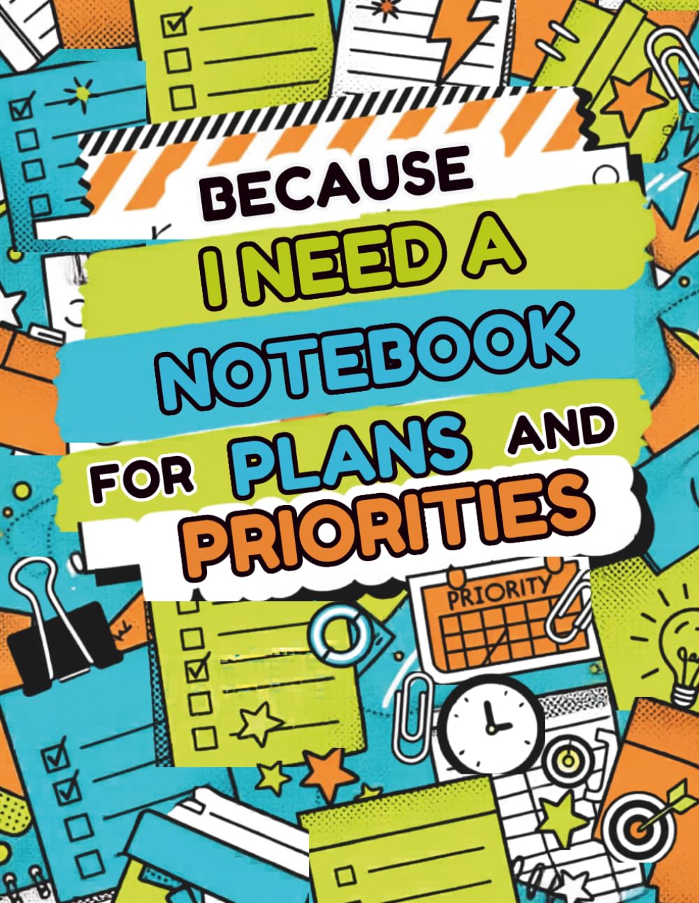 Because I Need A Notebook: For Plan and Priorities Volume 2