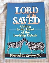Lord of the Saved: Getting to the Heart of the Lordship Debate