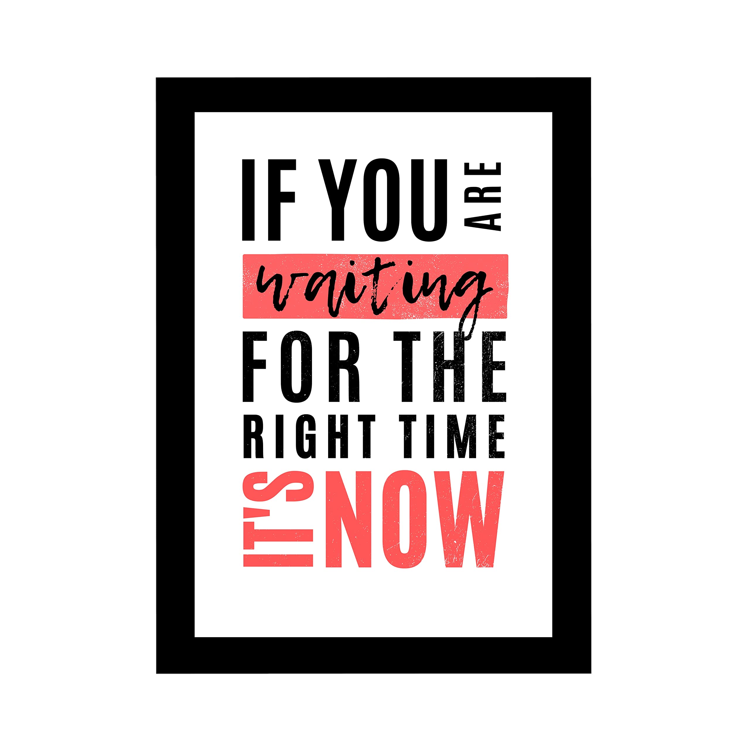 Minimalistic 8x12 Inch Matte Photo Frame with Inspirational Quote - If You Are Waiting For The Right Time Its Now