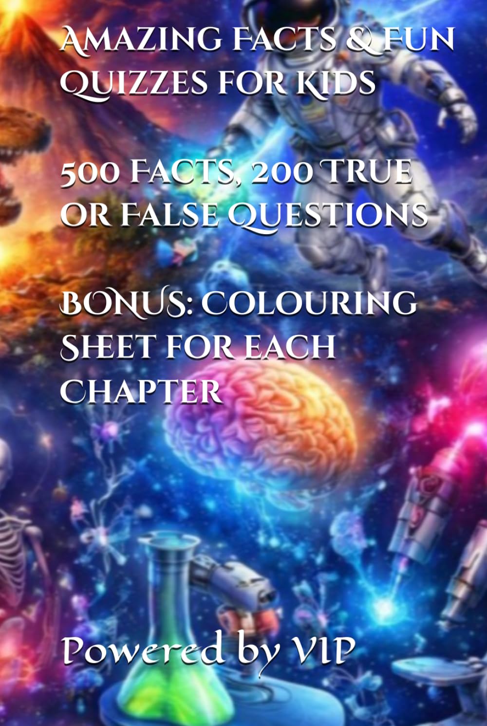 Amazing Facts & Fun Quizzes for Kids: 500 Facts, 200 True or False Questions! (Games Trivia & Entertainment)