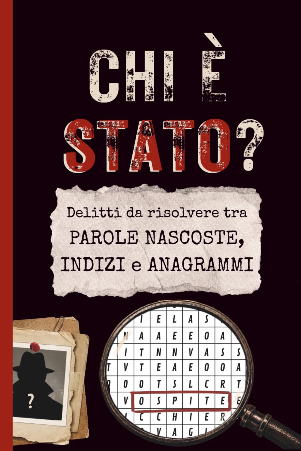 Chi è stato?: Delitti da risolvere tra parole nascoste, indizi e anagrammi
