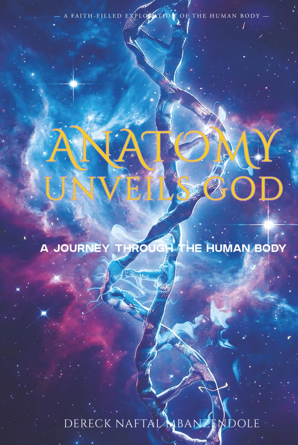 ANATOMY UNVEILS GOD: A JOURNEY THROUGH THE HUMAN BODY