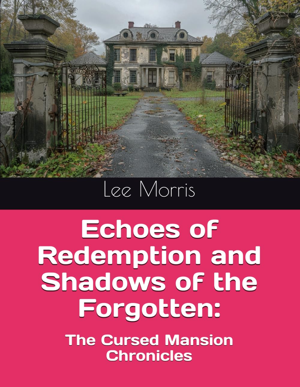 Echoes of Redemption and Shadows of the Forgotten:: The Cursed Mansion Chronicles