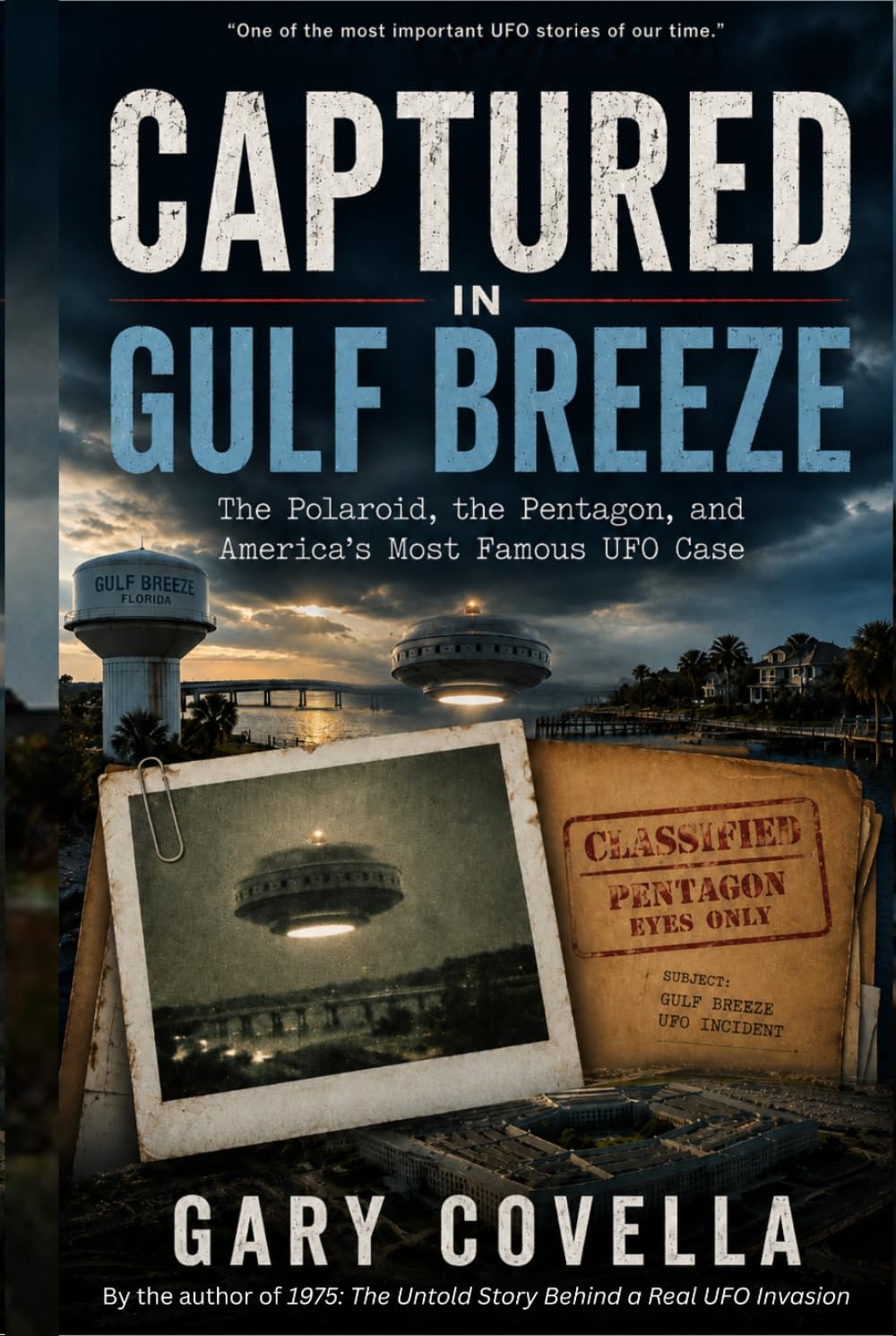 Captured in Gulf Breeze: The Polaroid, the Pentagon, and America's Most Famous UFO Case