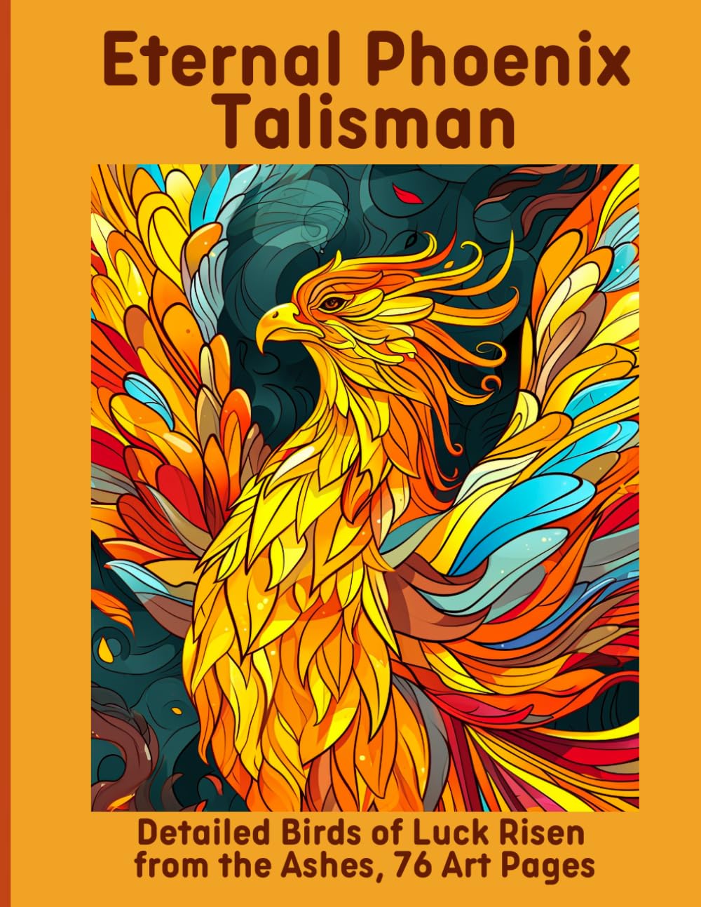 Eternal Phoenix Talisman: Detailed Birds of Luck Risen from the Ashes, 76 Art Pages