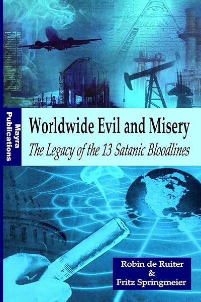 Worldwide Evil and Misery – The Legacy of the 13 Satanic Bloodlines