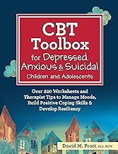 CBT Toolbox for Depressed, Anxious & Suicidal Children and Adolescents: Over 220 Worksheets and Therapist Tips to Manage Moods, Build Positive Coping Skills & Develop Resiliency