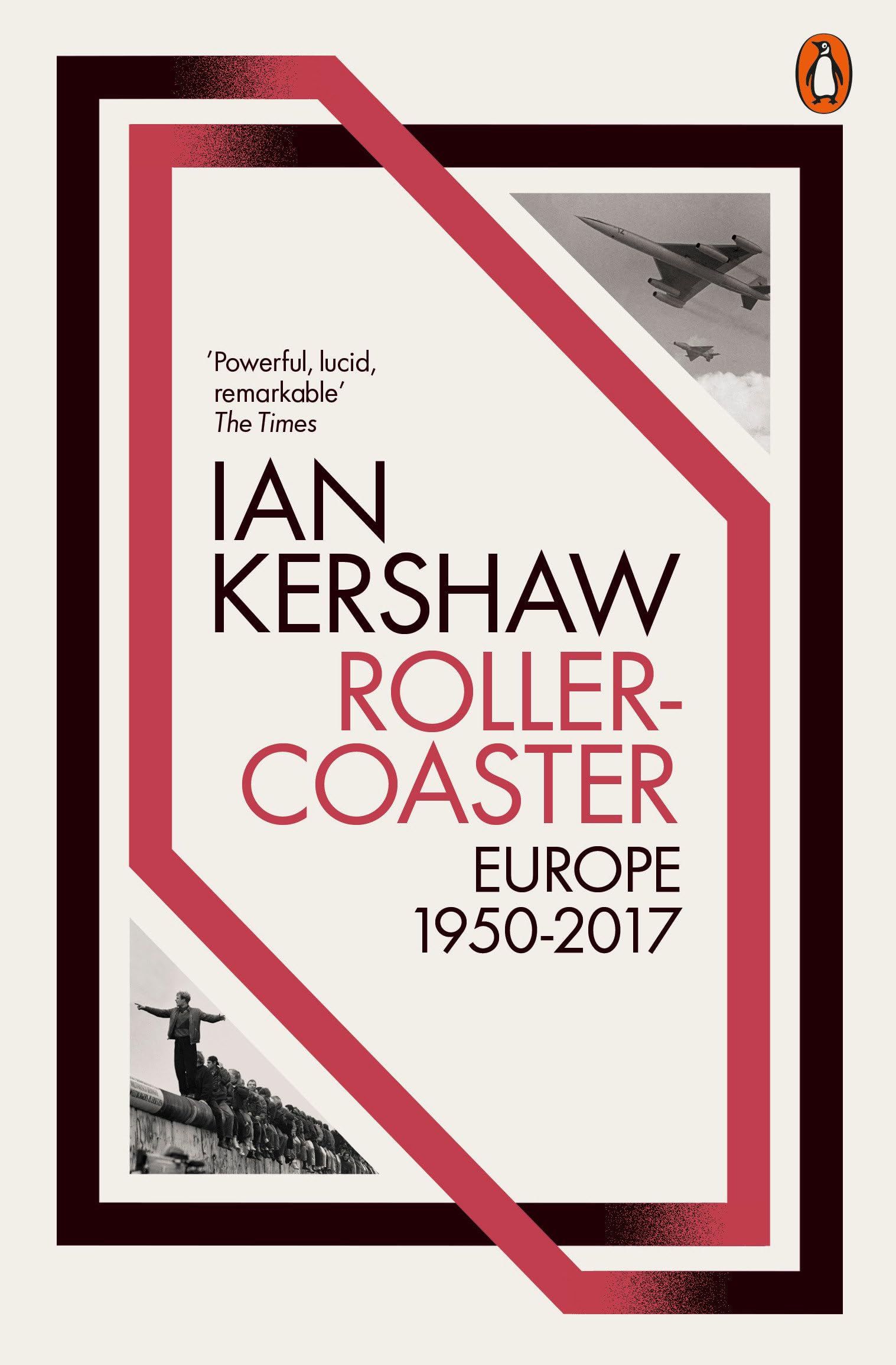 Roller-Coaster: Europe, 1950-2017 By Ian Kershaw. 9780141980447