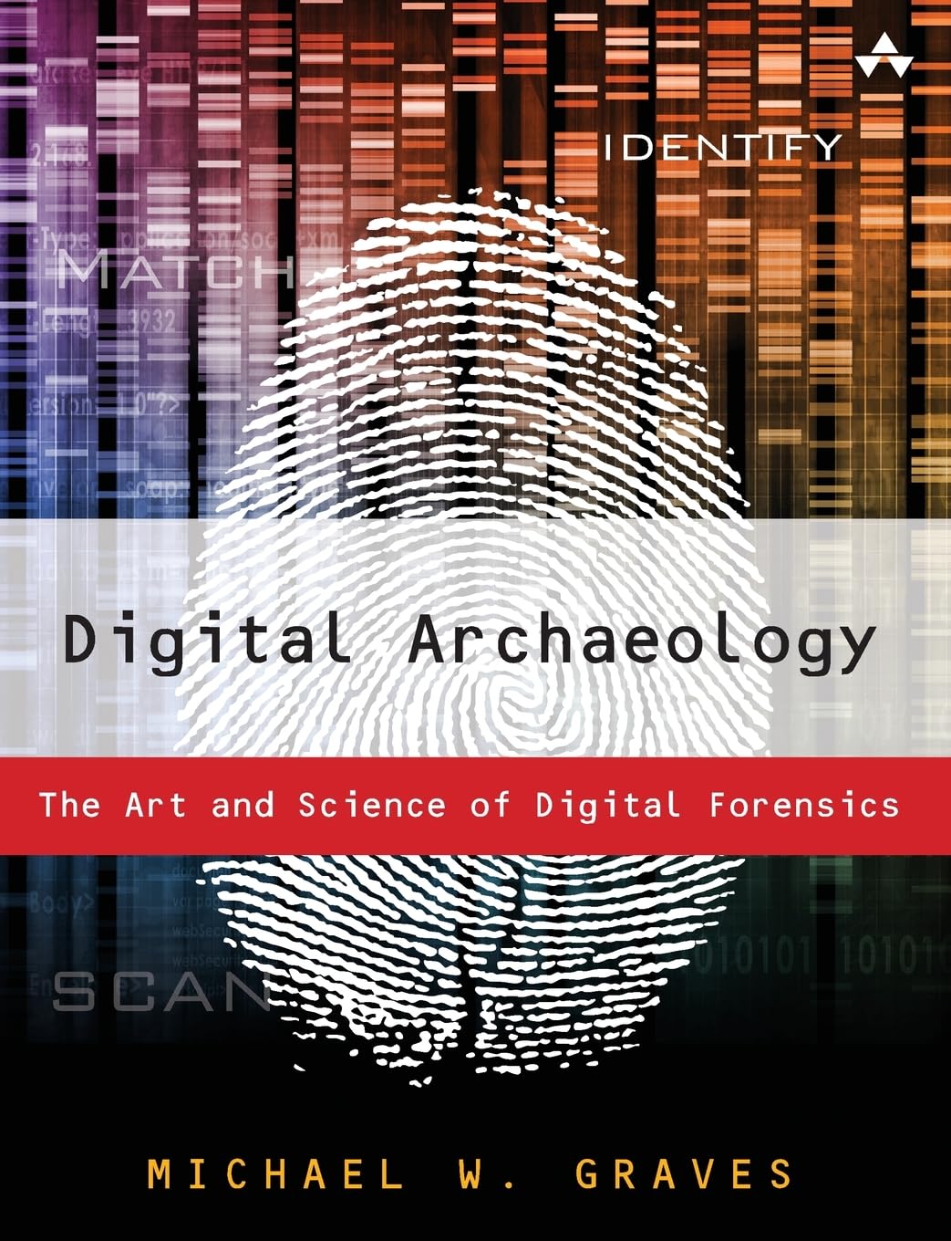 Digital Archaeology: The Art and Science of Digital Forensics
