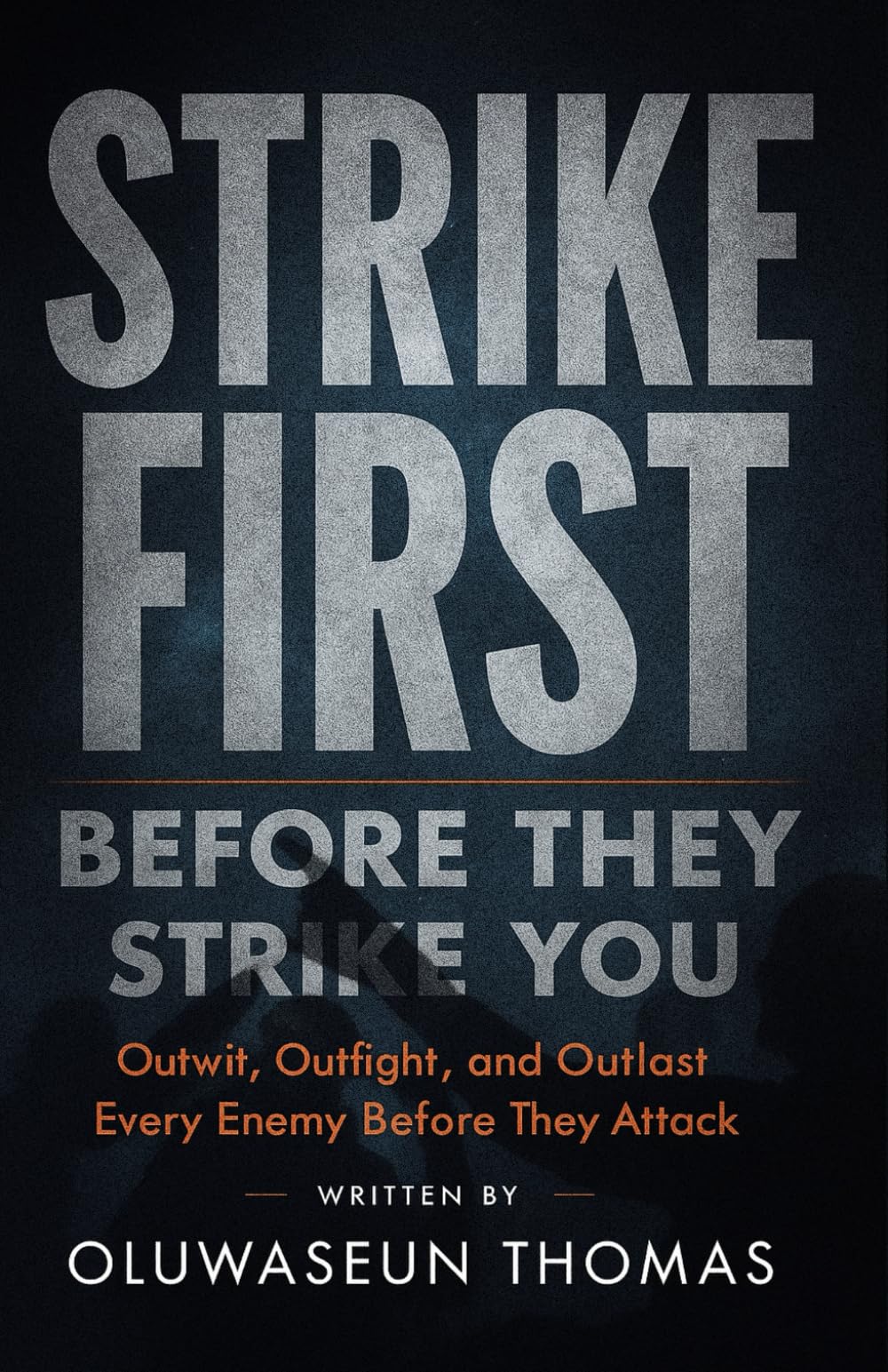 Strike First before they Strike You: Outwit, Outfight, and Outlast Every Enemy Before They Attack (Breaking Hindrances, Restoring Unions, and Consecrating Your Tongue for Victory)