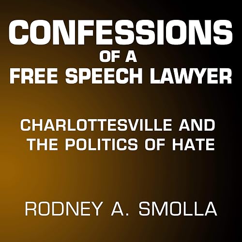 Confessions of a Free Speech Lawyer: Charlottesville and the Politics of Hate