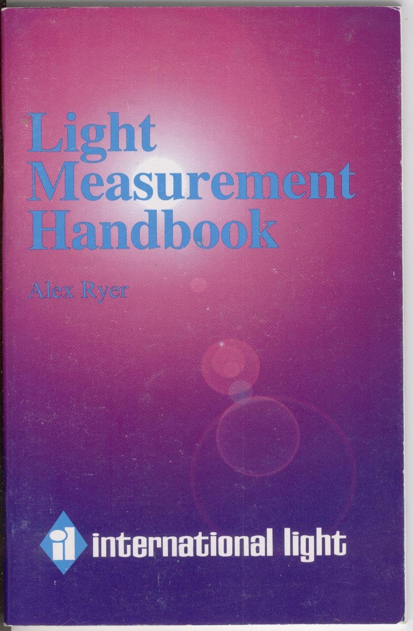 Light Measurement Handbook Alex Ryer 9780965835695 Books