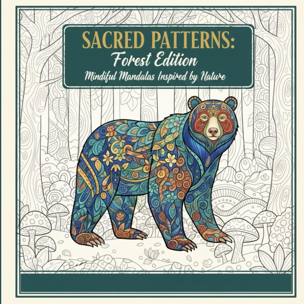 Sacred Patterns: Forest Edition: Mindful Mandalas Inspired by Nature for Relaxation and Stress Relief