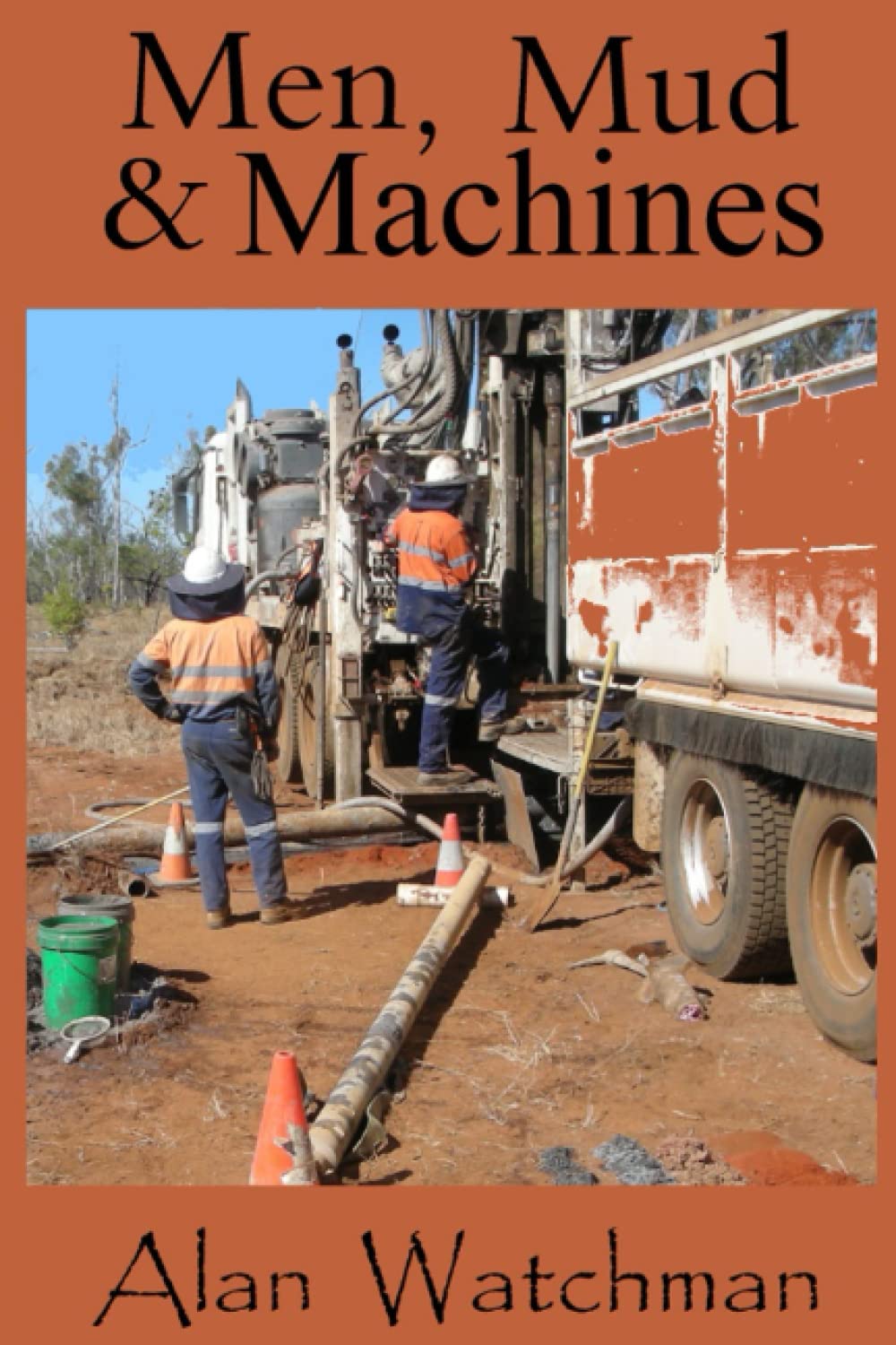 Mud, Men and Machines: A collection of short stories from a Geologist