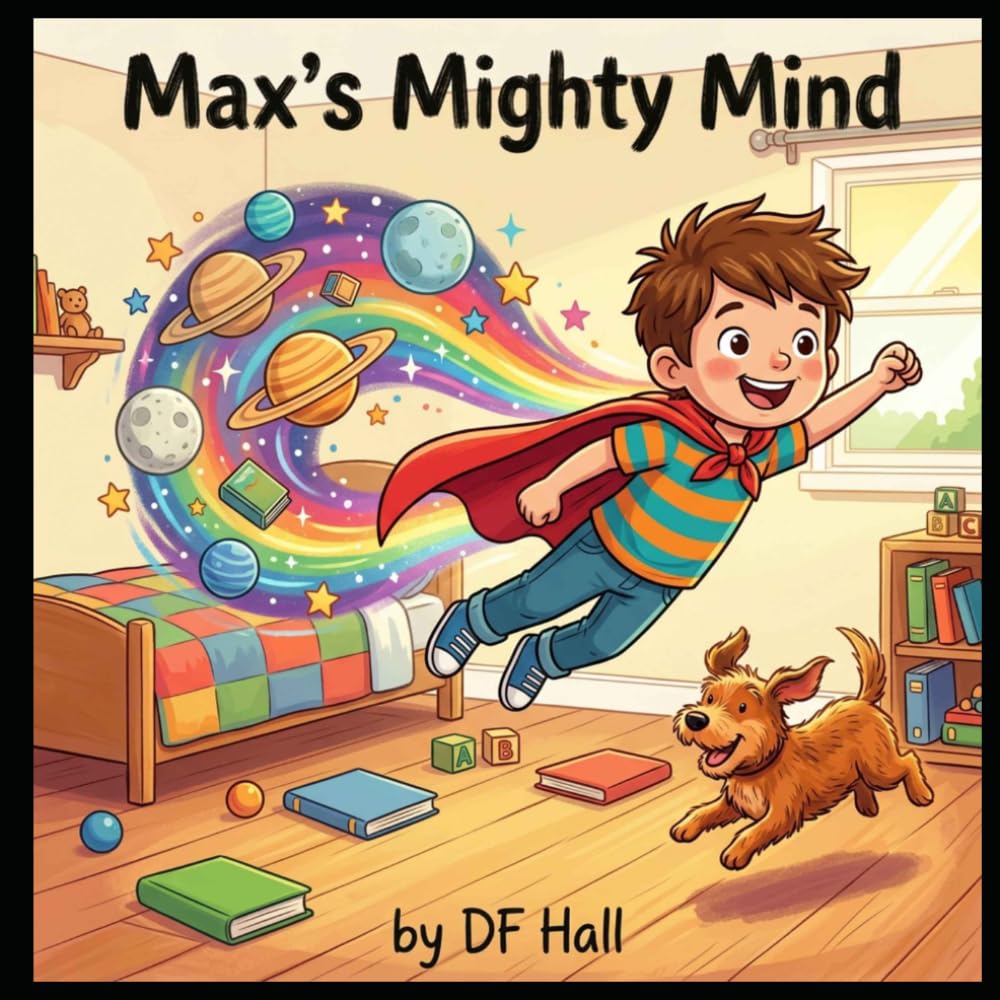 Max's Mighty Mind: The Superpower of ADHD (Max's and Emma's Mighty Minds: The Superpower of ADHD)