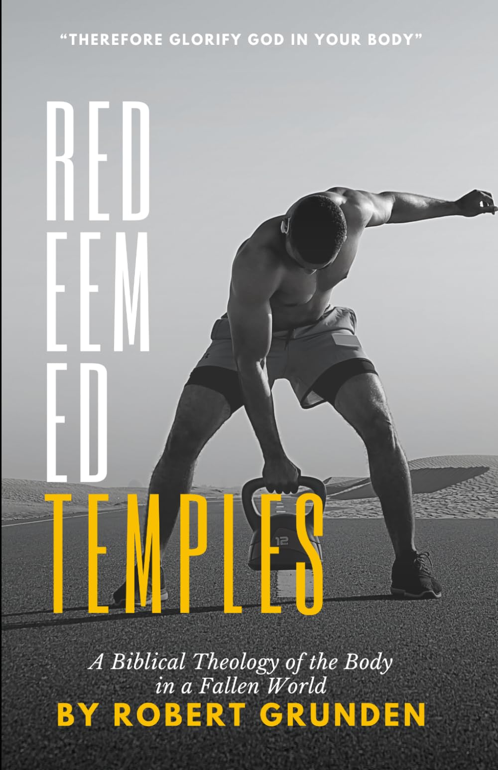 Redeemed Temples: A Biblical Theology of the Body in a Fallen World