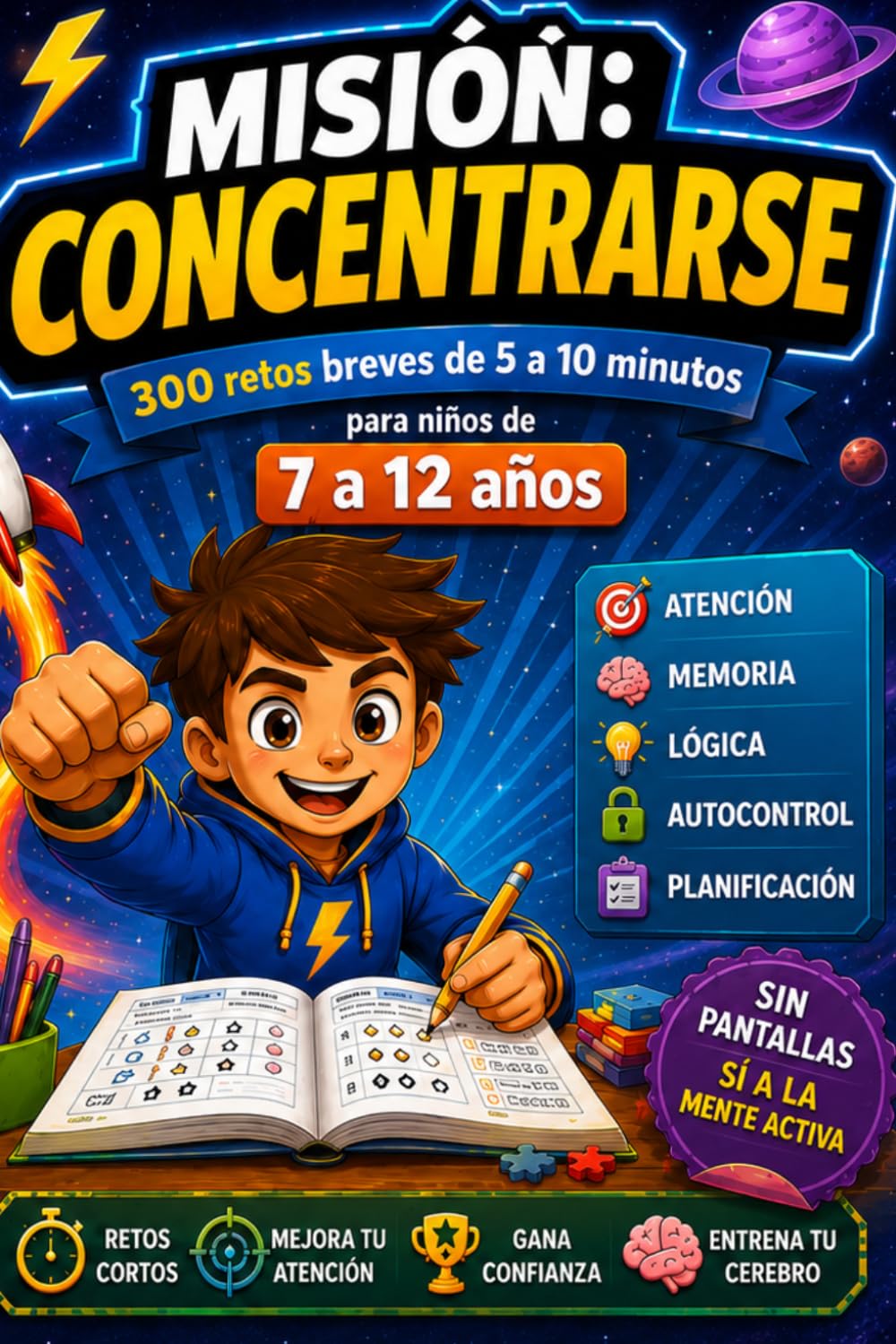 MISIÓN: CONCENTRARSE: 300 retos breves de 5 a 10 minutos para niños de 7 a 12 años · Atención, memoria, lógica, autocontrol y planificación · Ideal para TDAH y para entrenar la mente sin pantallas