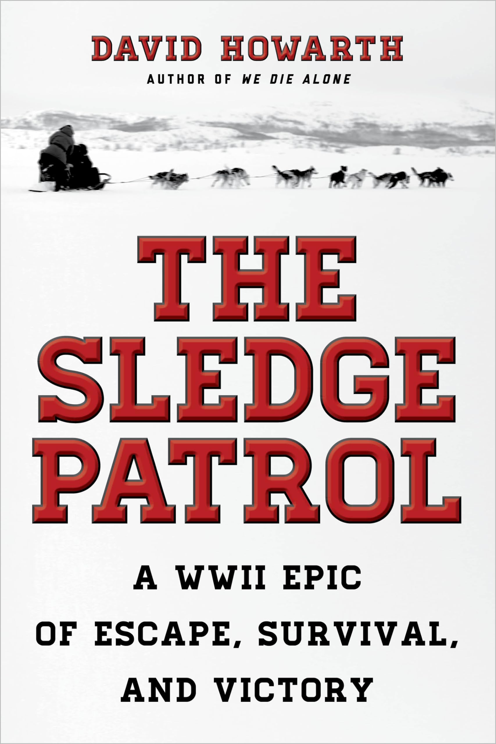 The Sledge Patrol: A WWII Epic Of Escape, Survival, And Victory Paperback – Import, 1 February 2018