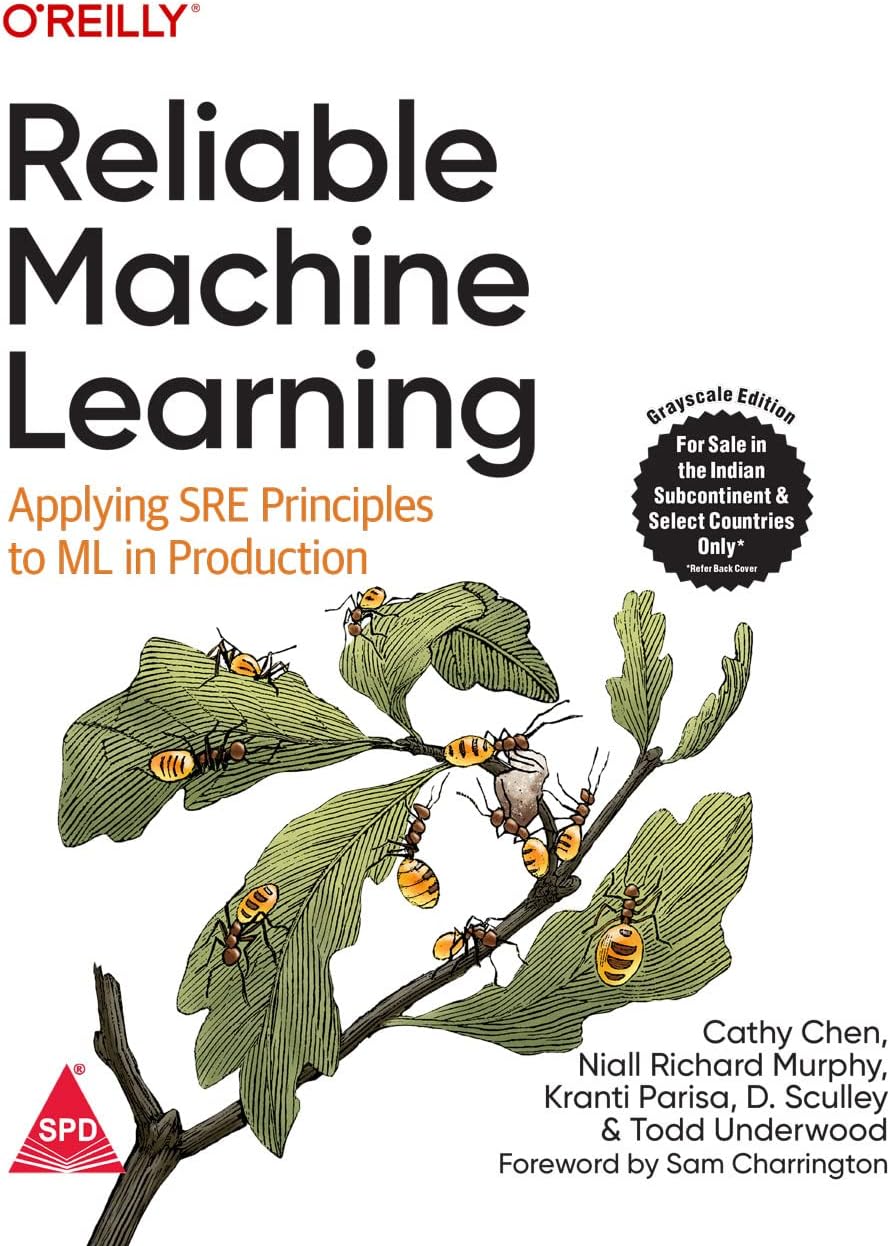 Reliable Machine Learning: Applying SRE Principles to ML in Production (Grayscale Indian Edition)