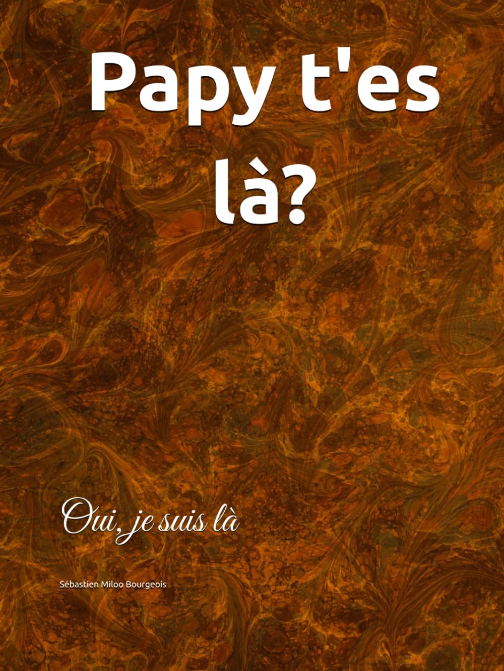 Papy t'es là?: Oui, je suis là