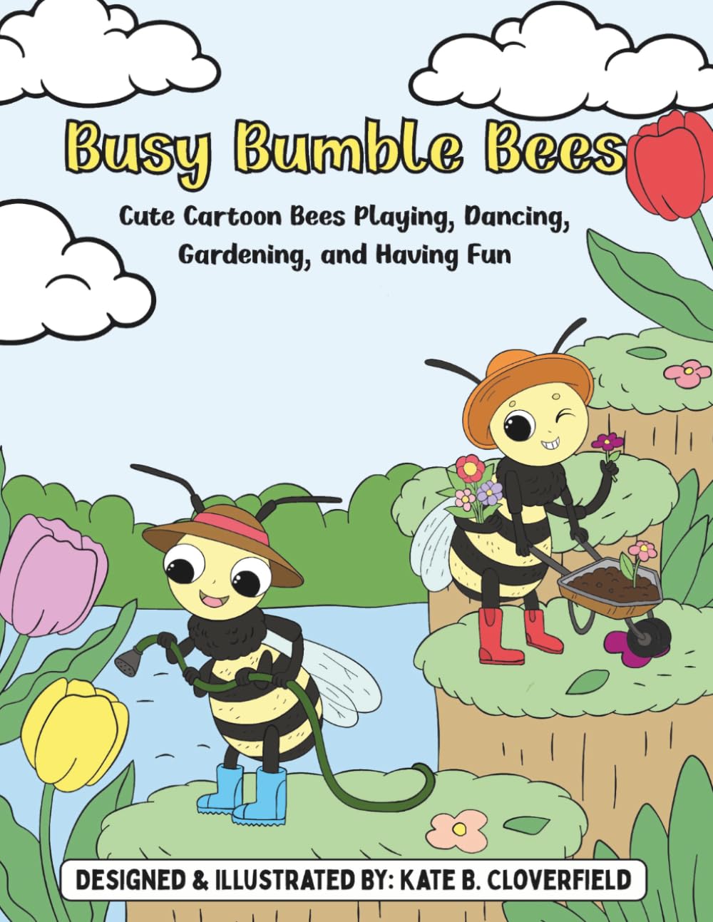Busy Bumble Bees: Cute Cartoon Bees Playing, Dancing, Gardening, and Having Fun