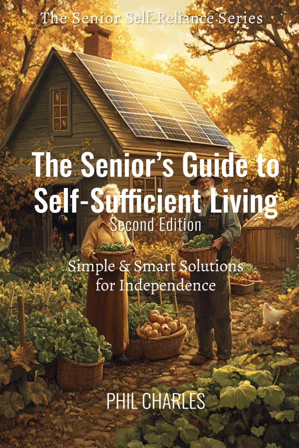 The Senior’s Guide to Self-Sufficient Living: Simple & Smart Solutions for Independence (The Senior Self-Reliance Series)