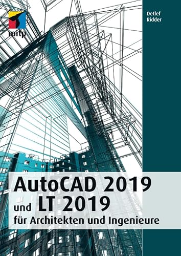 AutoCAD 2019 und LT 2019 für Architekten und Ingenieure (mitp Professional)