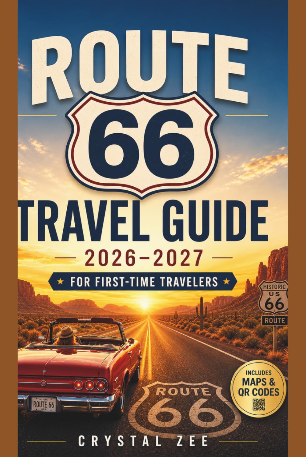 ROUTE 66 TRAVEL GUIDE 2026–2027 FOR FOR FIRST TIME-TRAVELERS: A Complete Road Trip Planner with Maps, Hidden Gems, Itineraries, Budget Tips & Must-See Stops from Chicago to Santa Monica