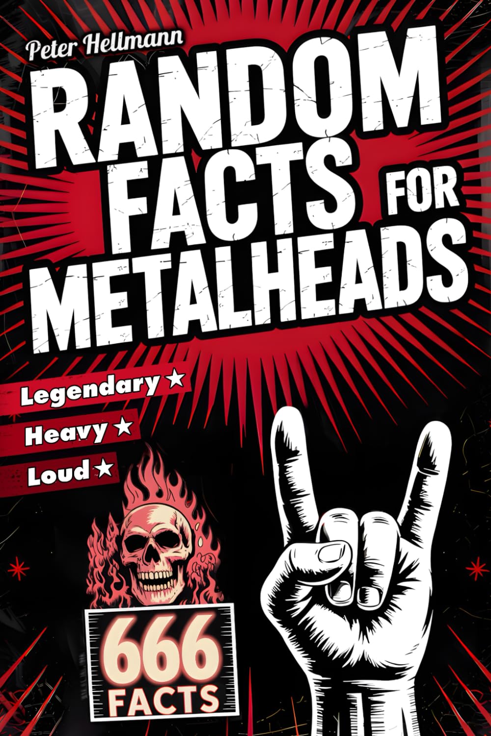 Random Facts for Metalheads: 666 Heavy, Loud and Legendary Facts from the World of Heavy Metal | The Perfect Gift for Metal Fans & Headbangers