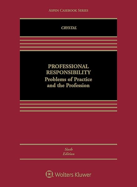 Professional Responsibility: Problems of Practice and the Profession (Aspen Casebook Series)