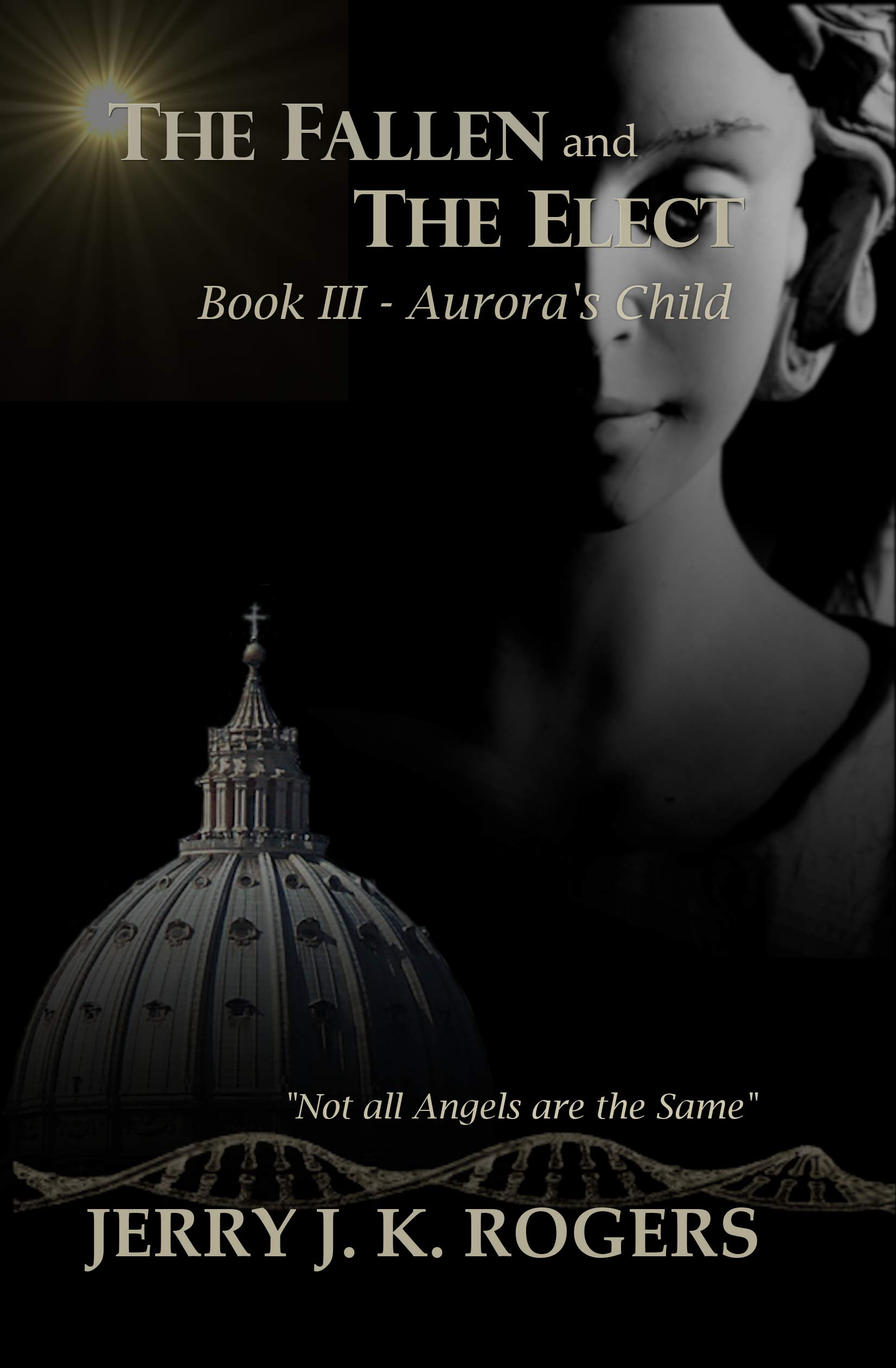 The Fallen and The Elect: Book III - Aurora's Child (The Fallen and the Elect Series 3)