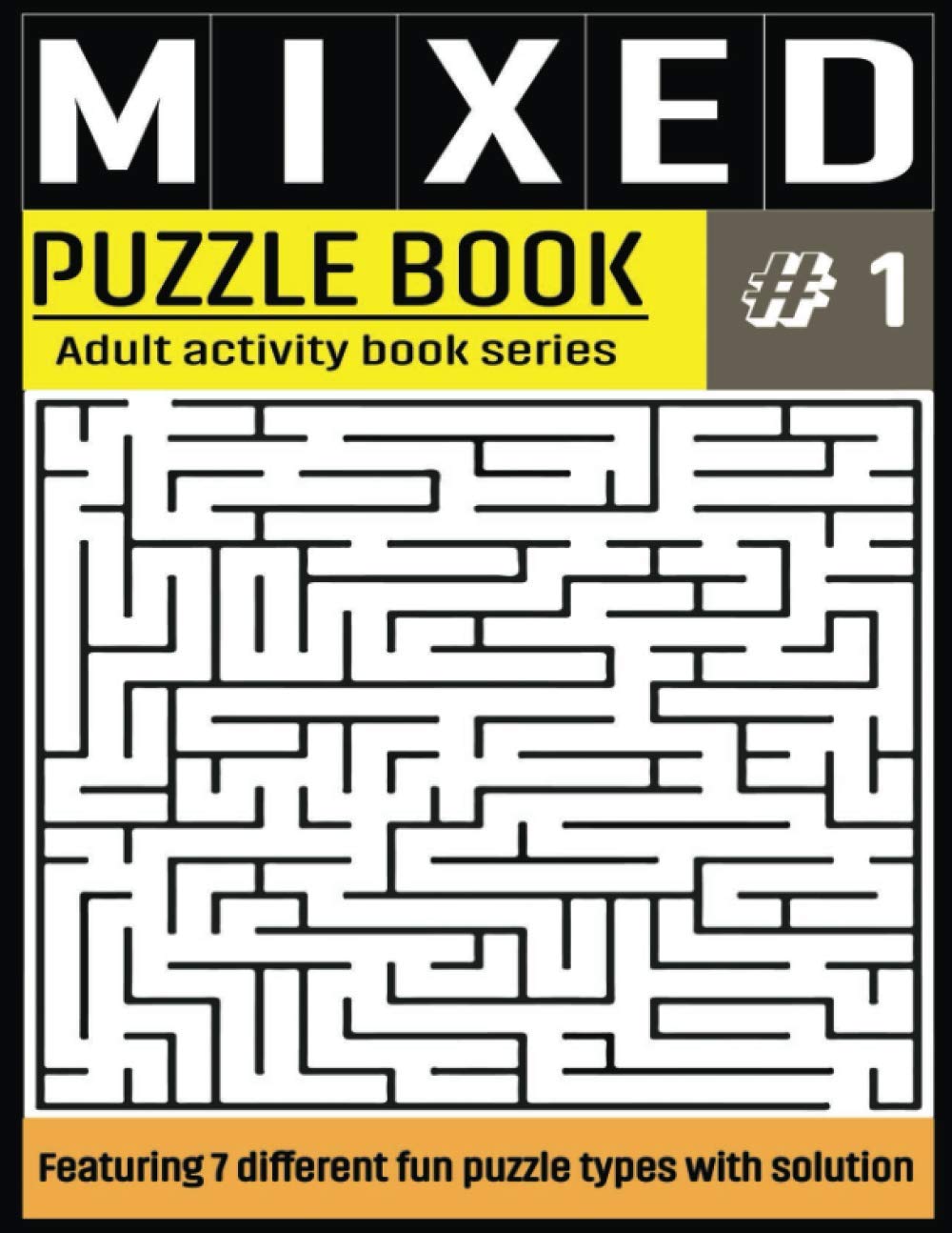 Mixed Puzzle Book: Mixed Activity Puzzle Book Series for Adults With Solutions | Sudoku, Crossword, Word Search, Word Scramble, Missing Vowel, Maze and Kakuru | 7 in 1 Puzzles For Adult