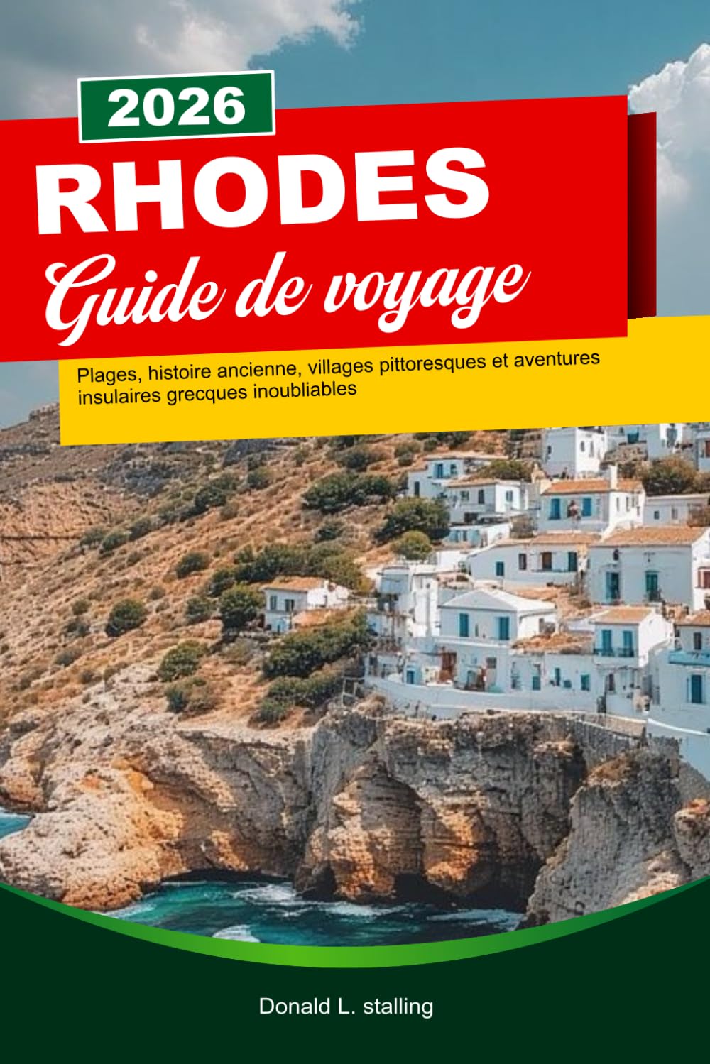RHODES GUIDE DE VOYAGE 2026: Plages, histoire ancienne, villages pittoresques et aventures insulaires grecques inoubliables.