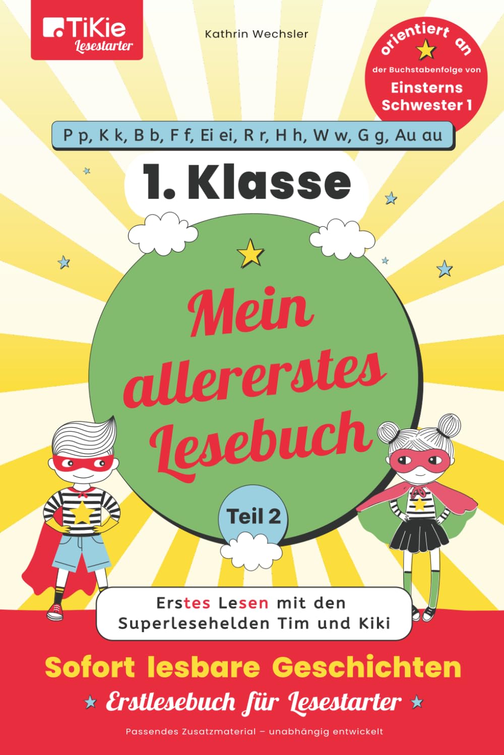 Mein allererstes Lesebuch – Teil 2 – orientiert an der Buchstabenfolge von Einsterns Schwester 1 – 1. Klasse – TiKie Lesestarter: Erstes Lesen mit den ... Geschichten – Erstlesebuch für Lesestarter