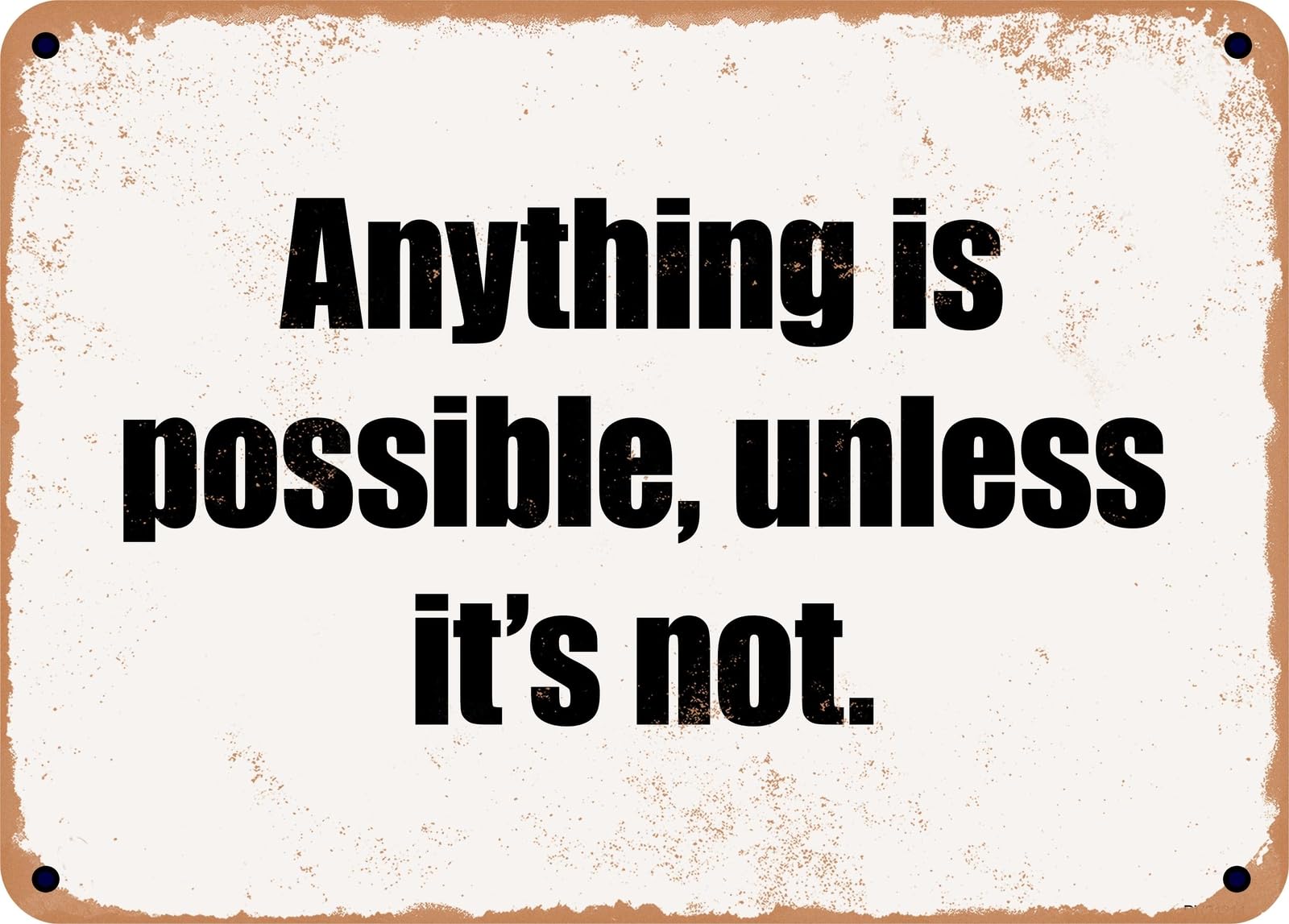 Miaomansenstore Metal Sign - Anything Is Possible, Unless It's Not Home Decor