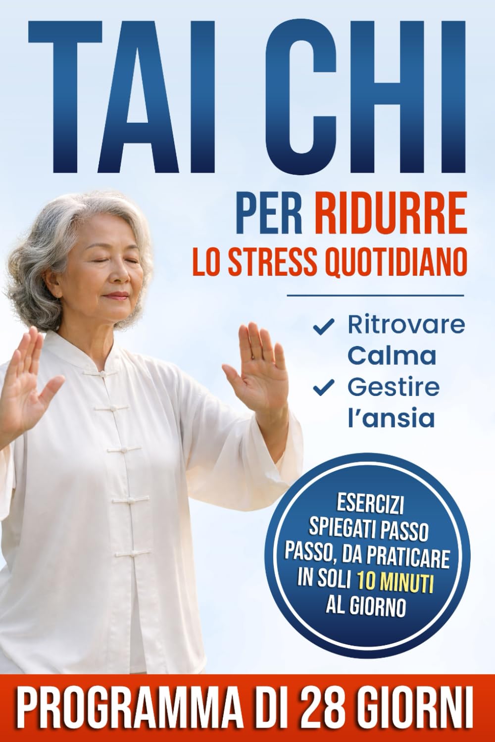 Tai Chi Per Ridurre Lo Stress Quotidiano: Un Percorso Progressivo Di 28 Giorni Con Movimenti Lenti Per Ritrovare Calma, Energia Ed Equilibrio E Gestire l’Ansia In Modo Naturale