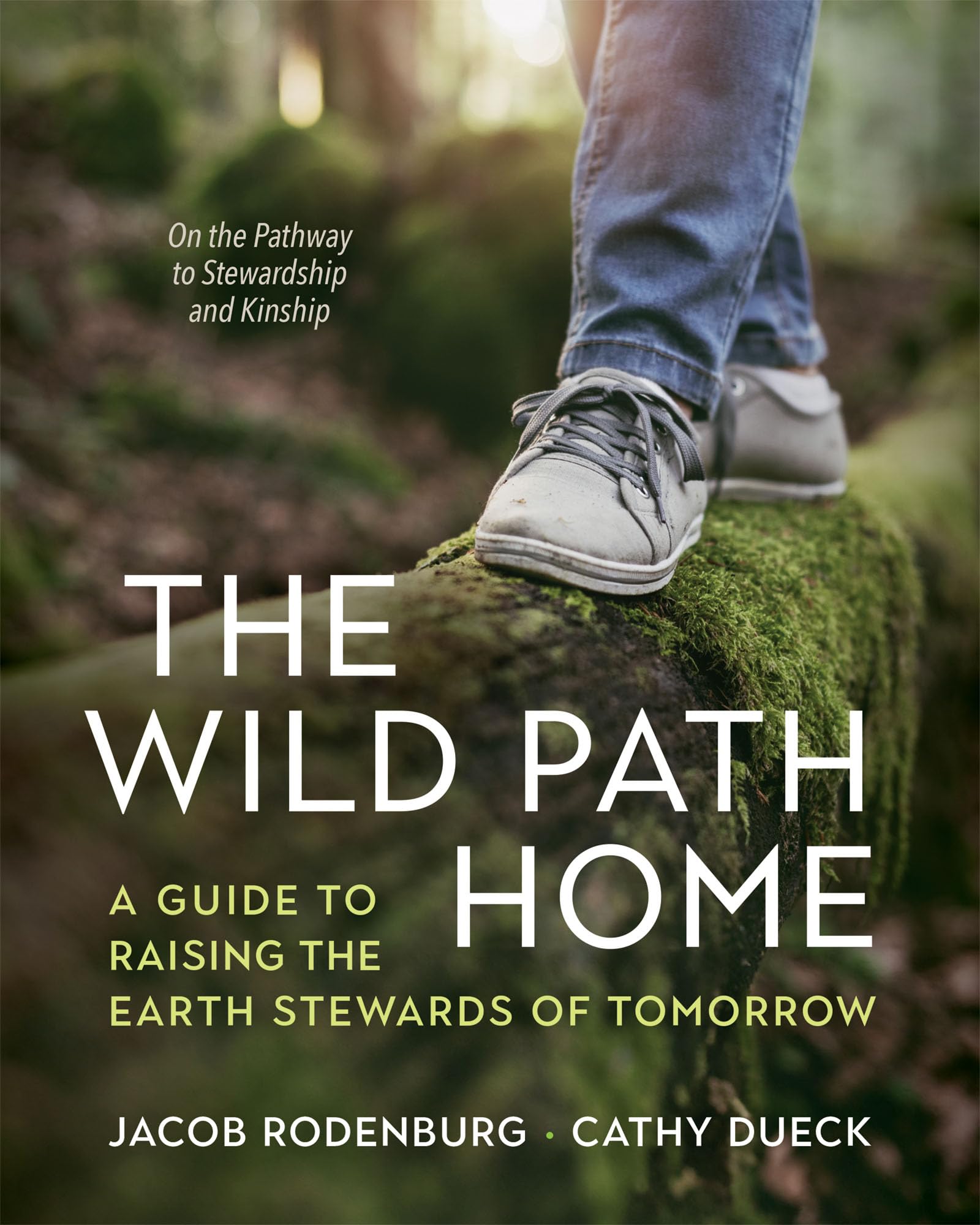 The Wild Path Home: A Guide to Raising the Earth Stewards of Tomorrow