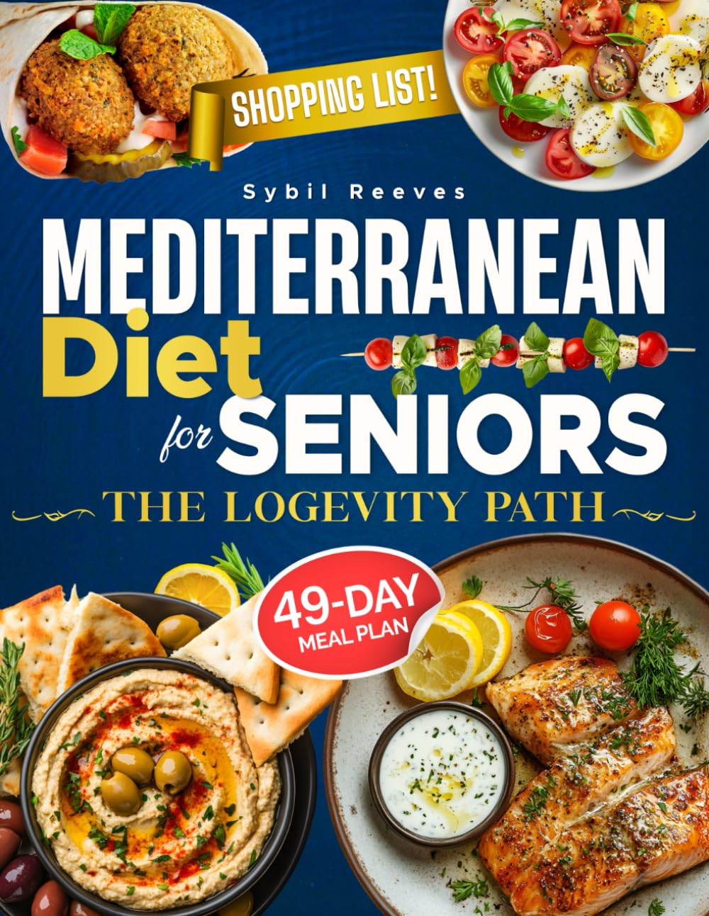 Mediterranean Diet for Seniors the Longevity Path: Rediscover Energy and Vitality with Mediterranean Recipes to Support Heart, Brain, and Joint Health – Includes a 49-Day Meal Plan