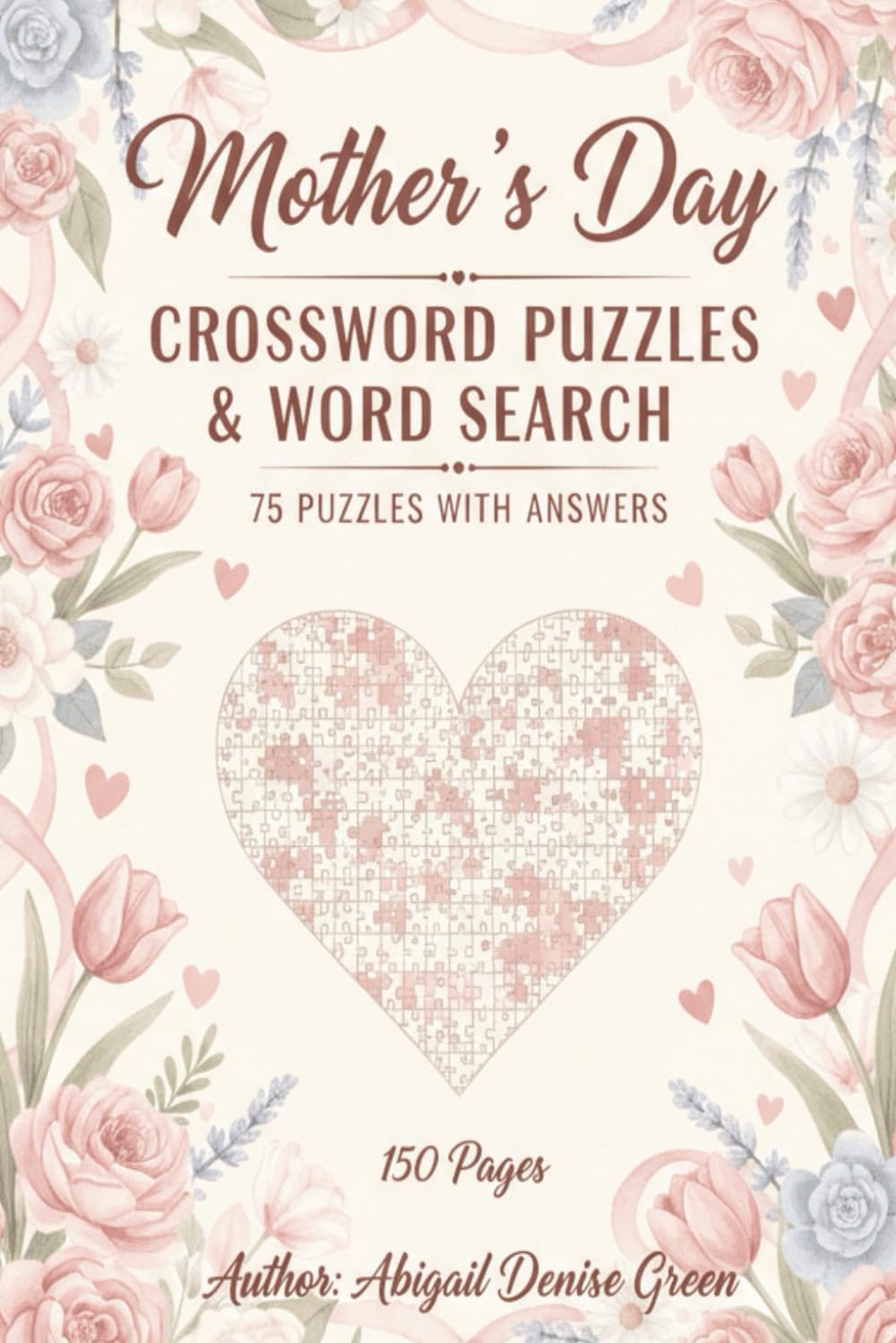 Mother's Day Crossword Puzzle and Word Search: 75 Relaxing Mother’s Day Word Searches and Crossword Puzzles: A Heartwarming Gift Book for Moms and Grandmas with Answers Included