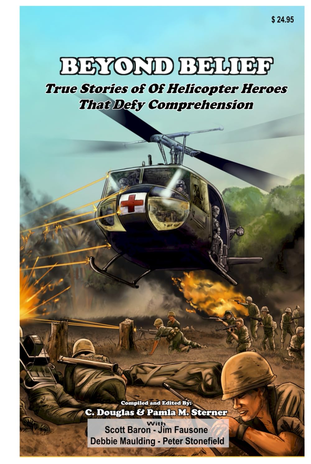 Beyond Belief: True Stories of Helicopter Heroes That Defy Comprehension