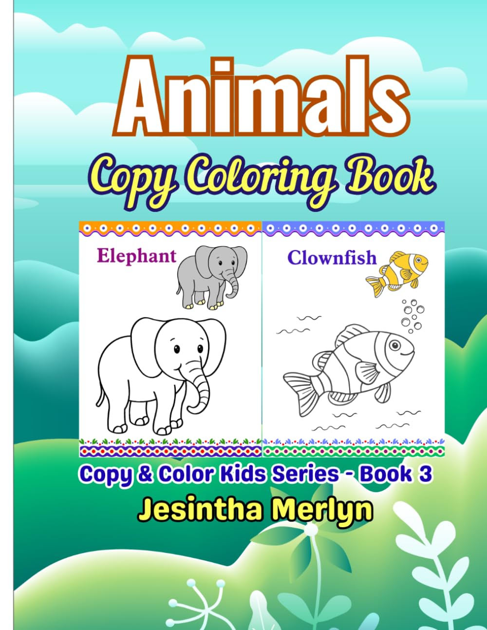 Animals Copy Coloring Book for Kids Ages 3–7: Domestic, Wild & Ocean Animals | Learn to Copy and Color 69 Animals | Fun Educational Activity Book for ... Kids Series (Smart Starts for Small Hands))