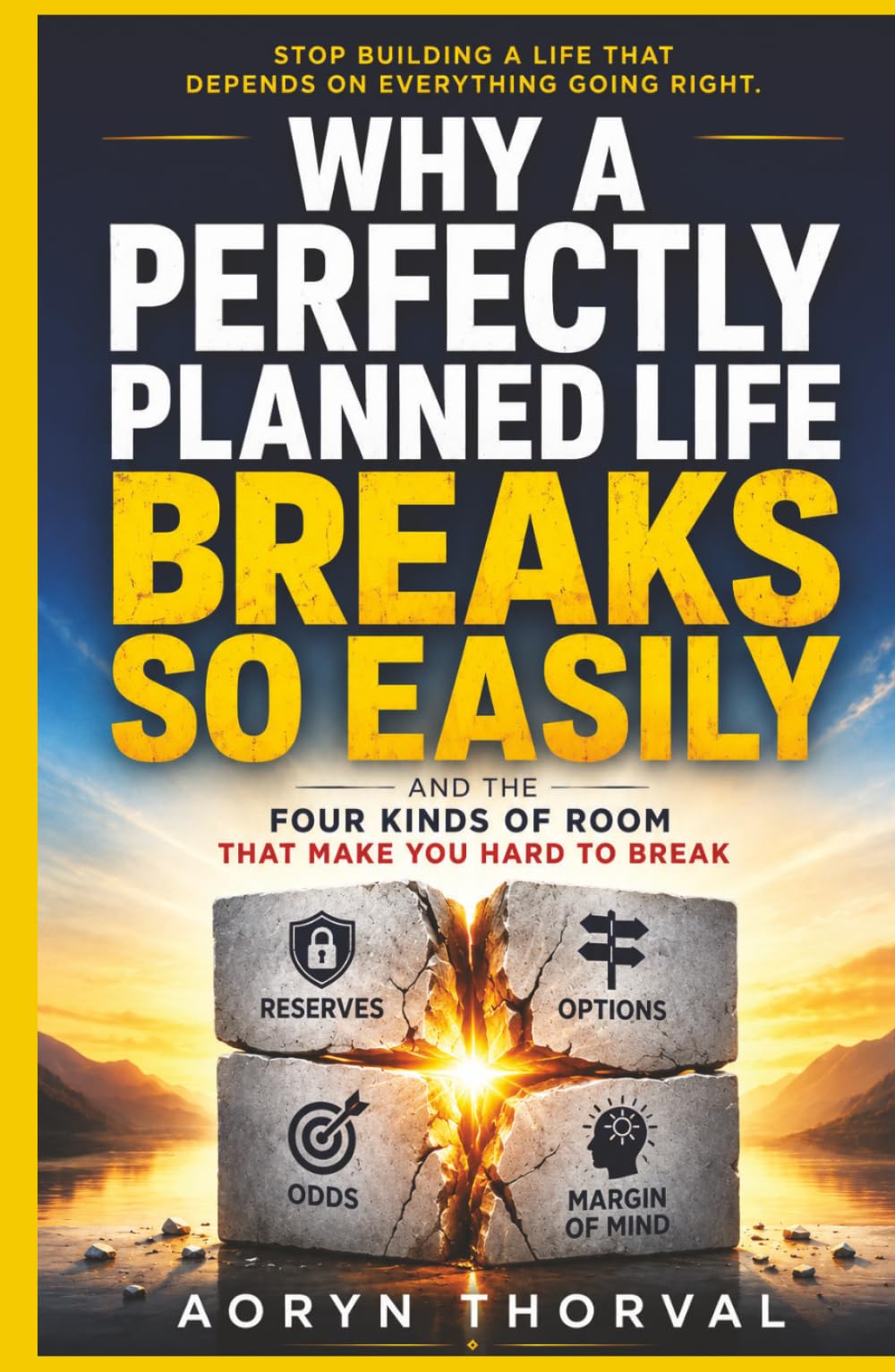 Why a Perfectly Planned Life Breaks So Easily — and the Four Kinds of Room That Make You Hard to Break (Life Lessons with Aoryn Thorval)