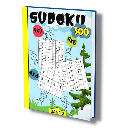 Sudoku Kids: 300 Sudoku für Kinder ab 6-8 Jahren. Band 3. Level: sehr leicht bis schwer. 4x4, 6x6 und 9x9.